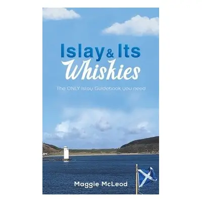 Islay and Its Whiskies - McLeod, Maggie