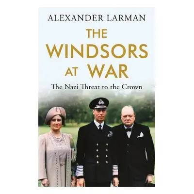 Windsors at War - Larman, Alexander