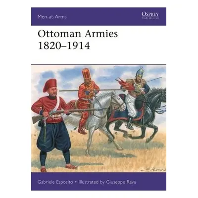 Ottoman Armies 1820–1914 - Esposito, Gabriele