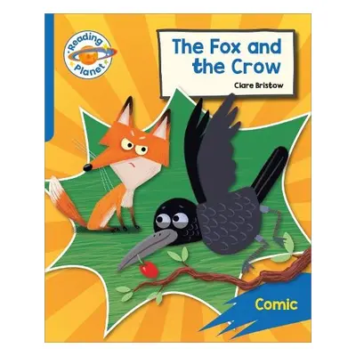 Reading Planet: Rocket Phonics – Target Practice - The Fox and the Crow - Blue - Bristow, Clare