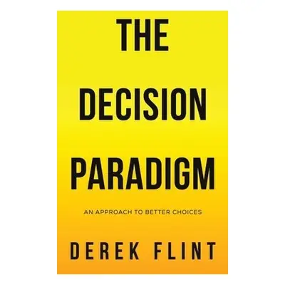 Decision Paradigm - Flint, Derek