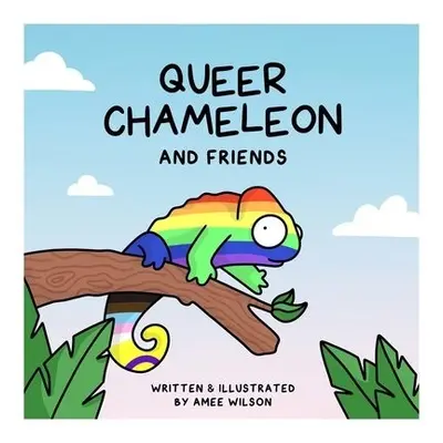 Queer Chameleon and Friends - Wilson, Amee