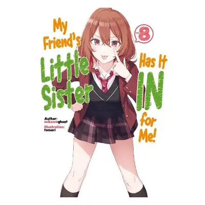 My Friend's Little Sister Has It In For Me! Volume 8 - mikawaghost