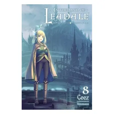 In the Land of Leadale, Vol. 8 (light novel) - Ceez