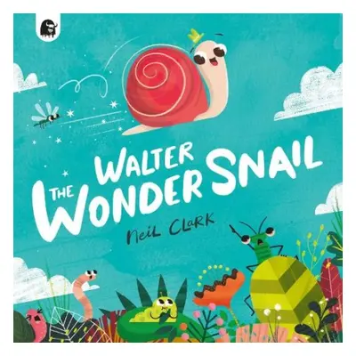 Walter The Wonder Snail - Clark, Neil