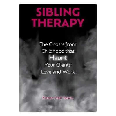 Sibling Therapy - Lewis, Karen Gail (Marriage and Family Therapist, Marriage and Family Therapis