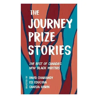 Journey Prize Stories 33 - Chariandy, David a Edugyan, Esi a Lubrin, Canisia