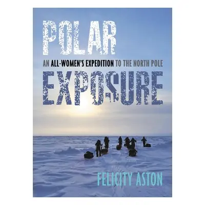 Polar Exposure - Aston, Felicity