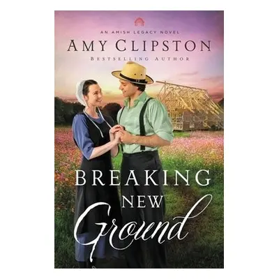 Breaking New Ground - Clipston, Amy