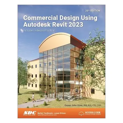 Commercial Design Using Autodesk Revit 2023 - Stine, Daniel John