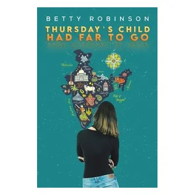 Thursday's Child Had Far to Go - Robinson, Betty