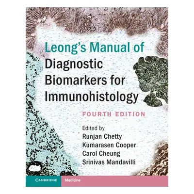 Leong's Manual of Diagnostic Biomarkers for Immunohistology