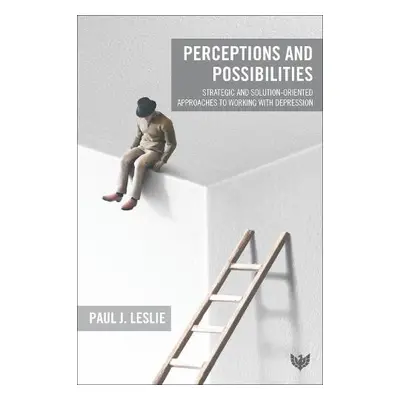 Perceptions and Possibilities - Leslie, Paul J.