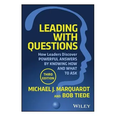 Leading with Questions - Marquardt, Michael J. a Tiede, Bob