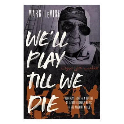 We'll Play till We Die - Levine, Mark