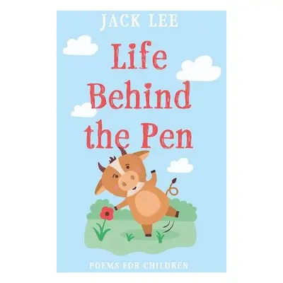 Life Behind the Pen - Lee, Jack