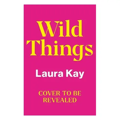 Wild Things - Kay, Laura