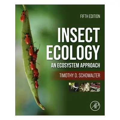 Insect Ecology - Schowalter, Timothy D. (Professor of Entomology, Louisiana State University, Ba