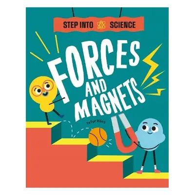 Step Into Science: Forces and Magnets - Riley, Peter