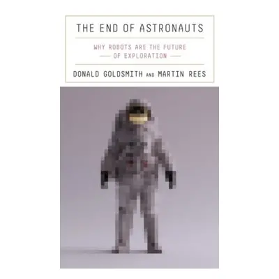 End of Astronauts - Goldsmith, Donald a Rees, Martin