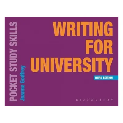 Writing for University - Godfrey, Dr Jeanne (Teaching Fellow in EAP, University of Leeds, UK)