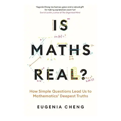 Is Maths Real? - Cheng, Eugenia