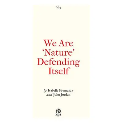 We Are 'Nature' Defending Itself - Fremeaux, Isabelle a Jordan, Jay