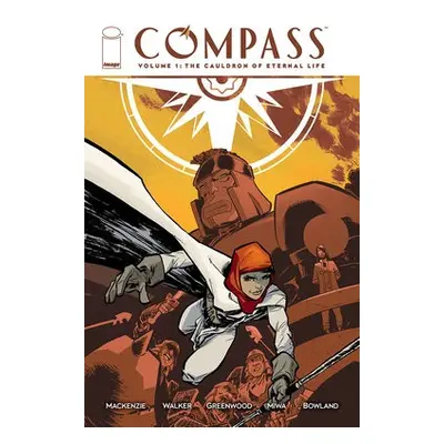 Compass, Volume 1: The Cauldron of Eternal Life - MacKenzie, Robert a Walker, Dave