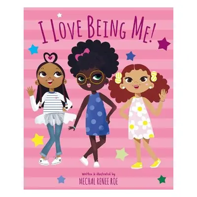 I Love Being Me! - Roe, Mechal Renee