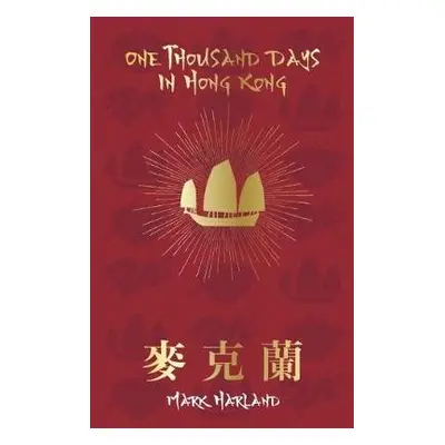 One Thousand Days in Hong Kong - Harland, Mark