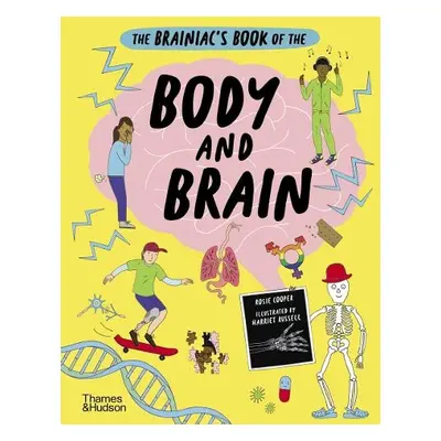 Brainiac’s Book of the Body and Brain - Cooper, Rosie