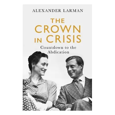 Crown in Crisis - Larman, Alexander