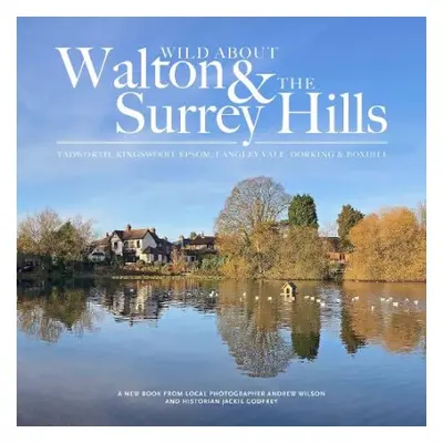 Wild about Walton a The Surrey Hills - Wilson, Andrew