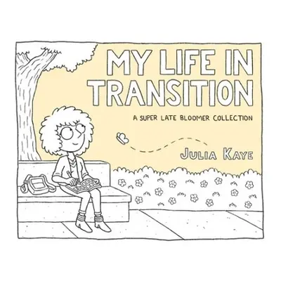 My Life in Transition - Kaye, Julia