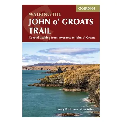 Walking the John o' Groats Trail - Robinson, Andy a Wilson, Jay