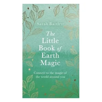 Little Book of Earth Magic - Bartlett, Sarah