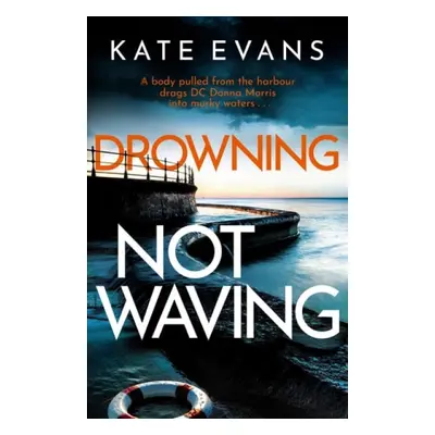 Drowning Not Waving - Evans, Kate