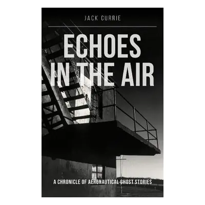 Echoes in the Air - Currie, Jack (Author)