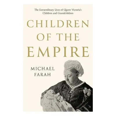 Children Of The Empire - Farah, Michael