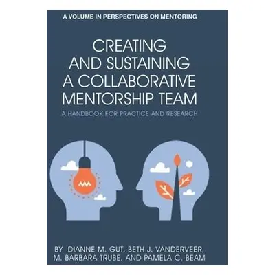 Creating and Sustaining a Collaborative Mentorship Team - Gut, Dianne M. a VanDerveer, Beth J. a