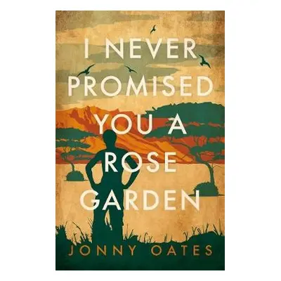 I Never Promised You A Rose Garden - Oates, Jonny