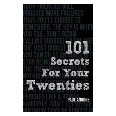 101 Secrets For Your Twenties - Angone, Paul