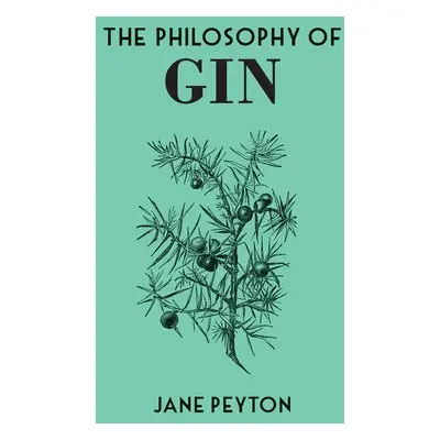 Philosophy of Gin - Peyton, Jane