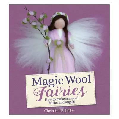 Magic Wool Fairies - Schafer, Christine