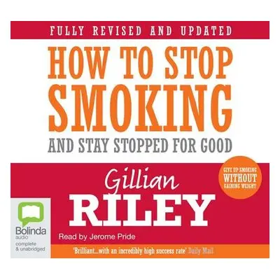 How to Stop Smoking and Stay Stopped For Good - Riley, Gillian