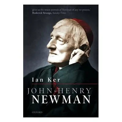 John Henry Newman - Ker, Ian (Fellow, Fellow, Blackfriars, Oxford)