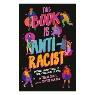 This Book Is Anti-Racist - Jewell, Tiffany