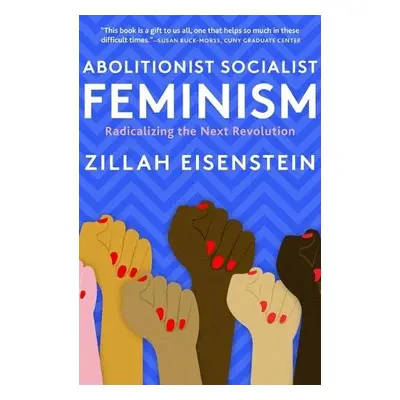 Abolitionist Socialist Feminism - Eisenstein, Zillah