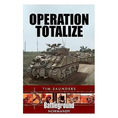 Operation Totalize - Saunders, Tim