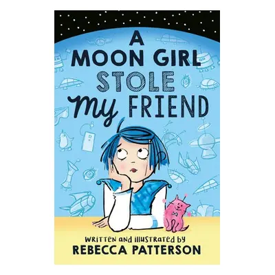 Moon Girl Stole My Friend - Patterson, Rebecca